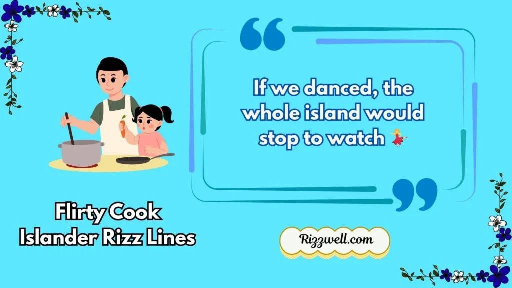 Flirty Cook Islander Rizz Lines