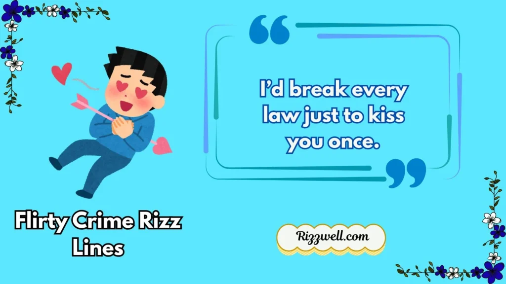 Flirty Crime Rizz Lines