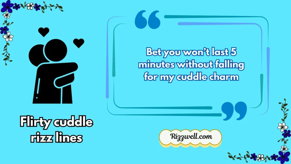 Flirty cuddle rizz lines