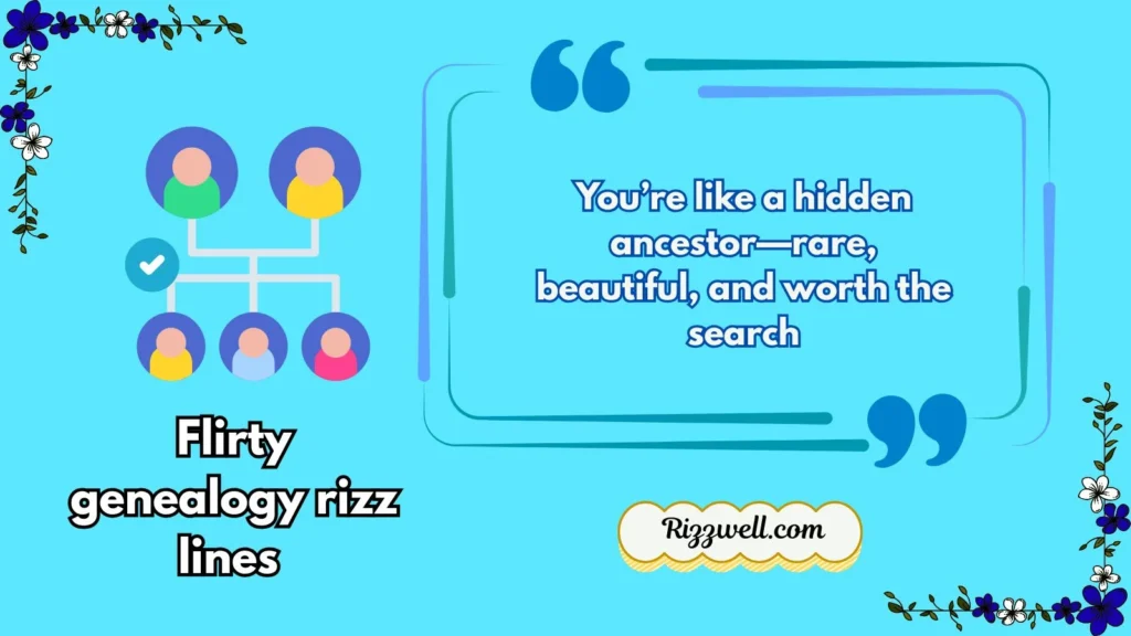 Flirty genealogy rizz lines