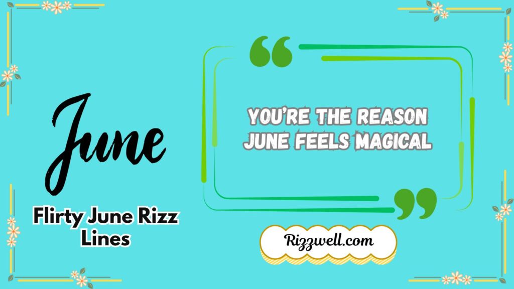 Flirty June Rizz Lines