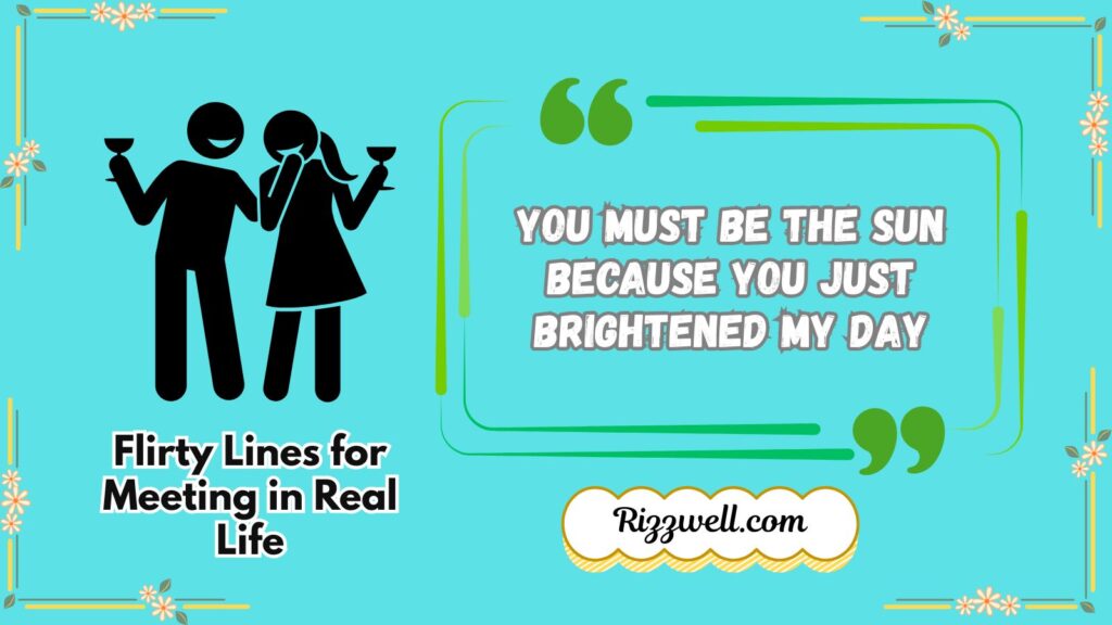Flirty Lines for Meeting in Real Life