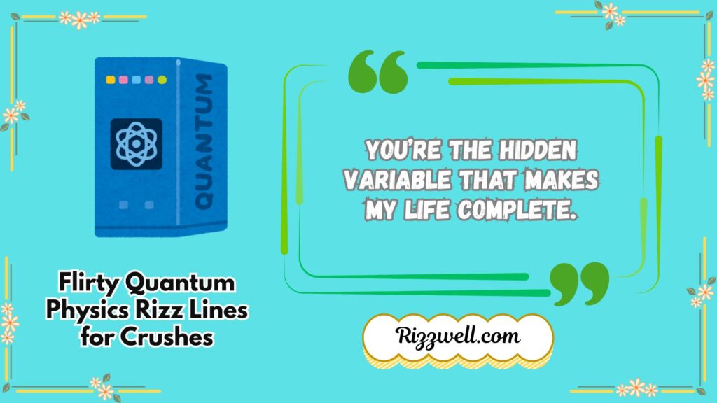 Flirty Quantum Physics Rizz Lines for Crushes