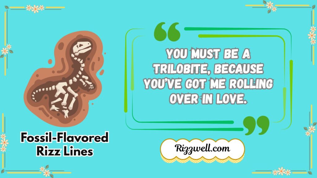 Fossil-Flavored Rizz Lines
