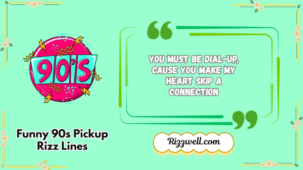 Funny 90s Pickup Rizz Lines