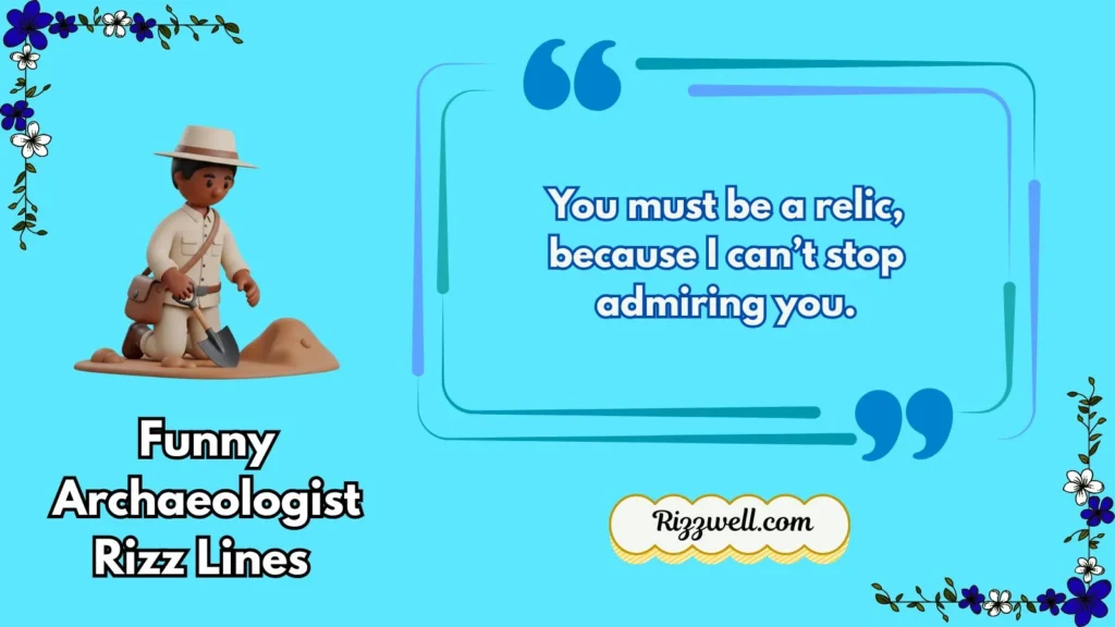 Funny Archaeologist Rizz Lines 