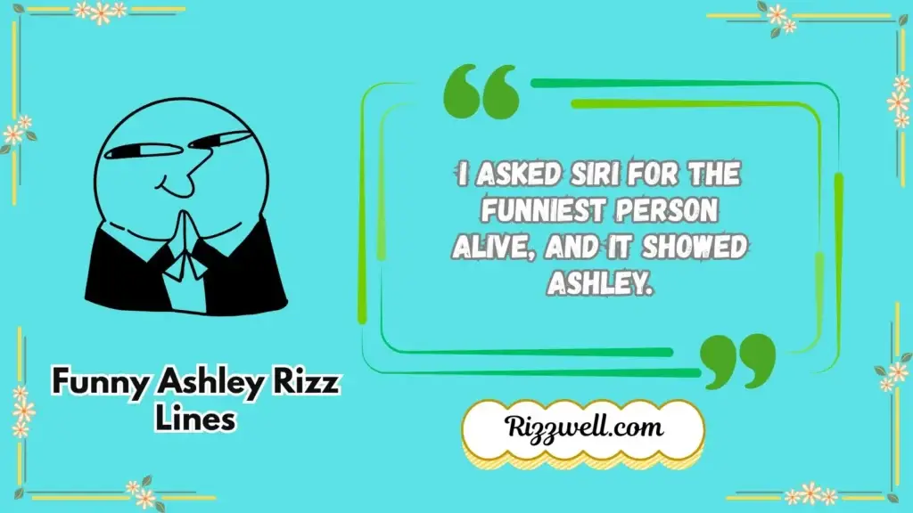 Funny Ashley Rizz Lines