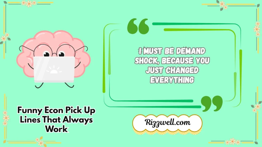 Funny Econ Pick Up Lines That Always Work