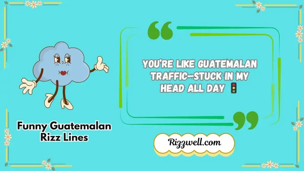 Funny Guatemalan Rizz Lines