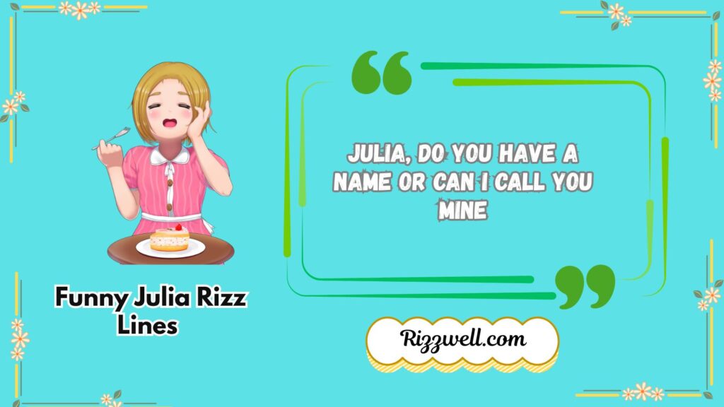 Funny Julia Rizz Lines