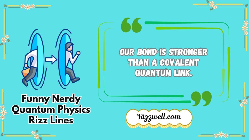 Funny Nerdy Quantum Physics Rizz Lines