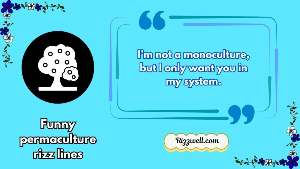 Funny permaculture rizz lines
