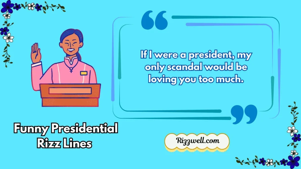 Funny Presidential Rizz Lines