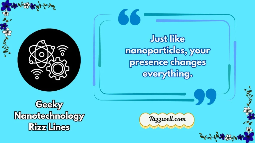 Geeky Nanotechnology Rizz Lines