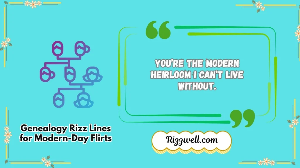 Genealogy Rizz Lines for Modern-Day Flirts