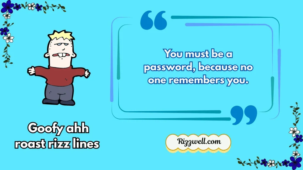 Goofy ahh roast rizz lines