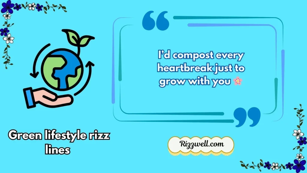 Green lifestyle rizz lines 