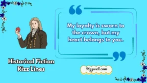 historical fiction rizz lines