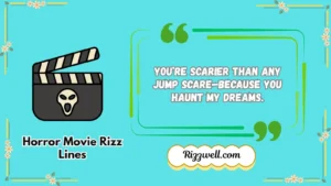 horror movie rizz lines