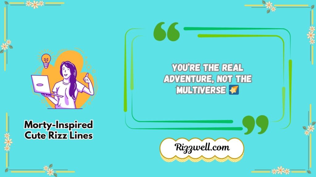 Morty-Inspired Cute Rizz Lines