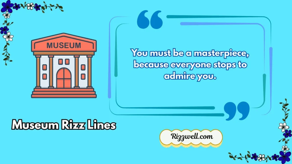 museum rizz lines