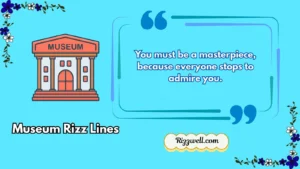museum rizz lines