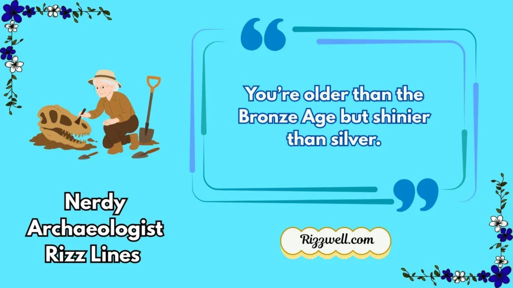 Nerdy Archaeologist Rizz Lines 