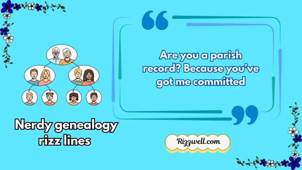 Nerdy genealogy rizz lines