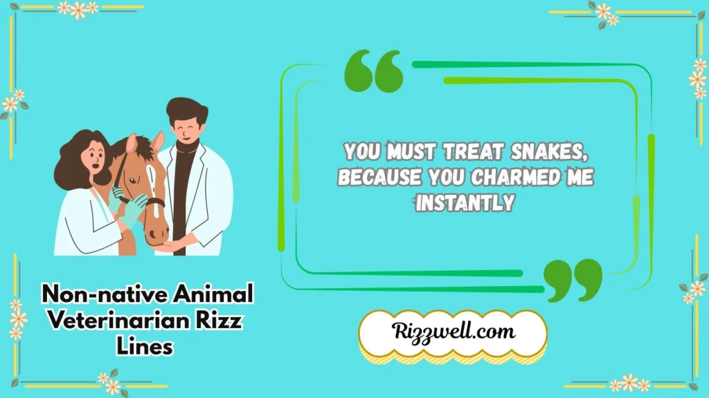  Non-native Animal Veterinarian Rizz Lines