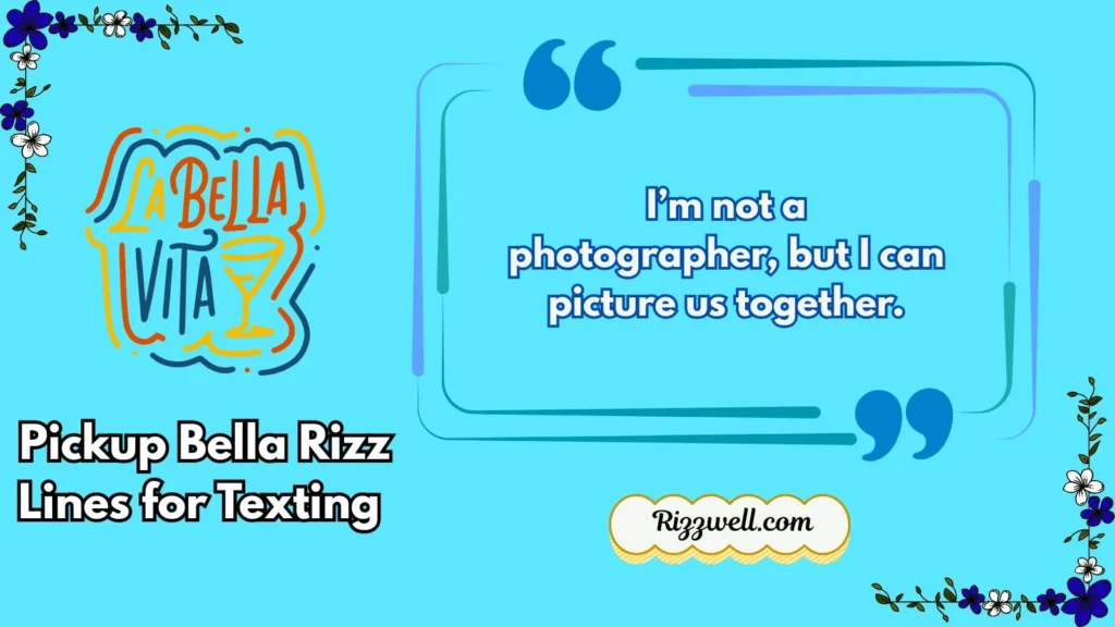 Pickup Bella Rizz Lines for Texting 