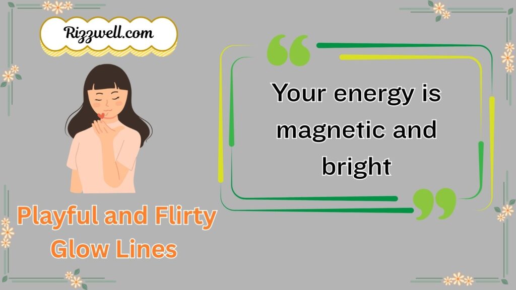 Playful and Flirty Glow Lines