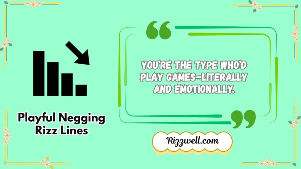 Playful negging rizz lines