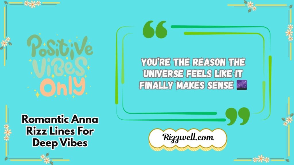 Romantic Anna Rizz Lines For Deep Vibes