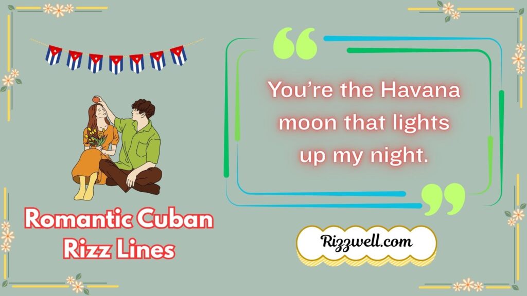 Romantic Cuban Rizz Lines