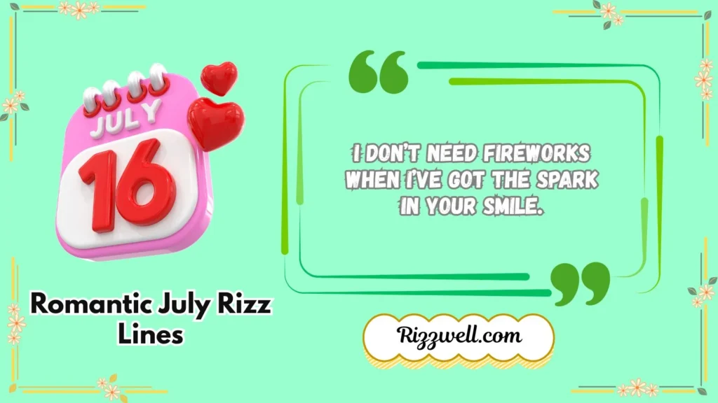 Romantic July Rizz Lines
