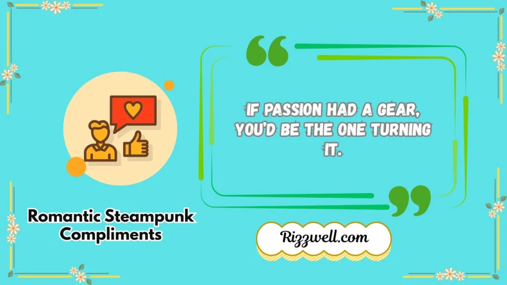 Romantic Steampunk Compliments