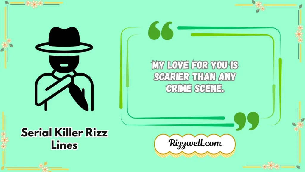 serial killer rizz lines