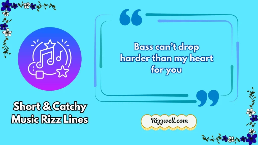 Short & Catchy Music Rizz Lines