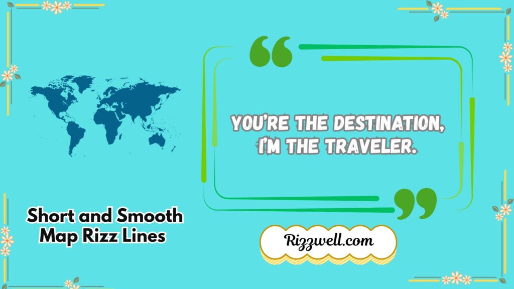 Short and Smooth Map Rizz Lines 
