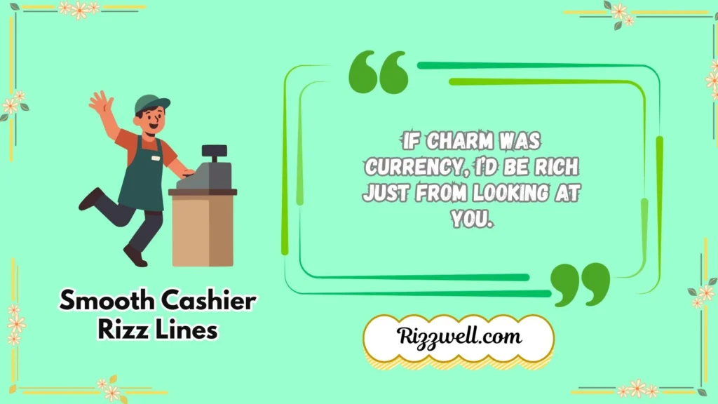 Smooth cashier rizz lines