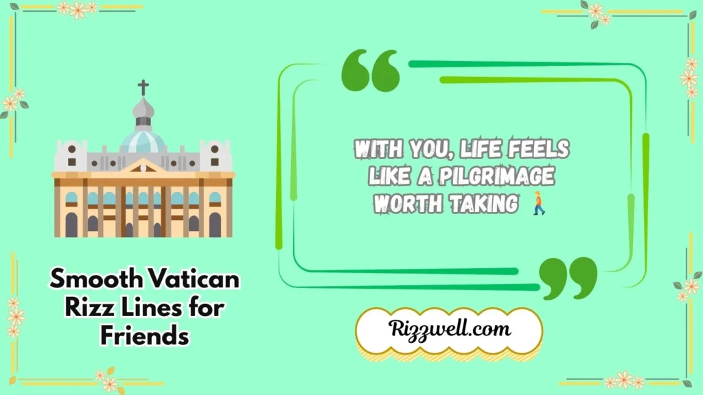 Smooth Vatican Rizz Lines for Friends