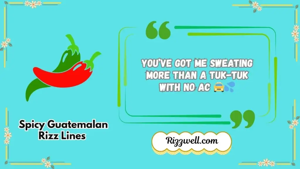 Spicy Guatemalan Rizz Lines 