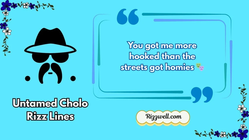 Untamed Cholo Rizz Lines