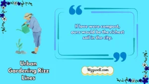 urban gardening rizz lines