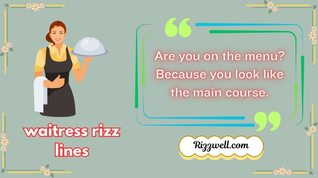 waitress rizz lines