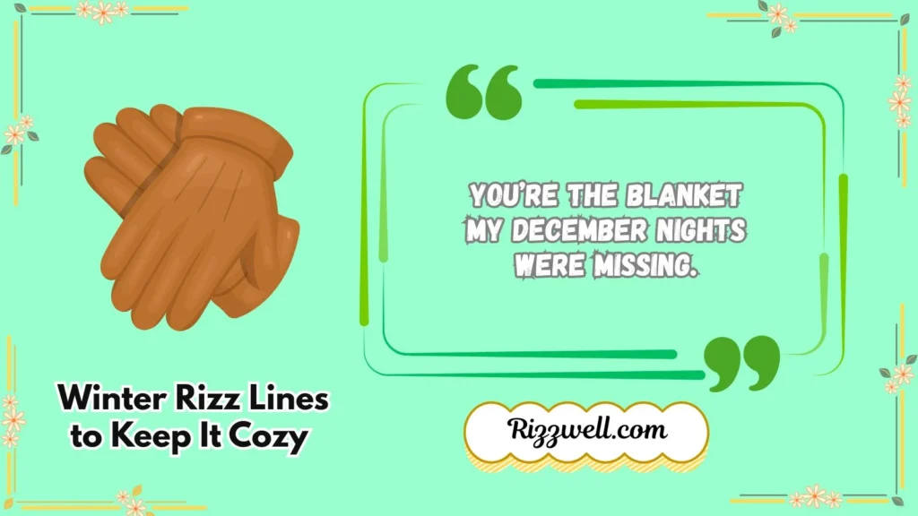 Winter Rizz Lines to Keep It Cozy 
