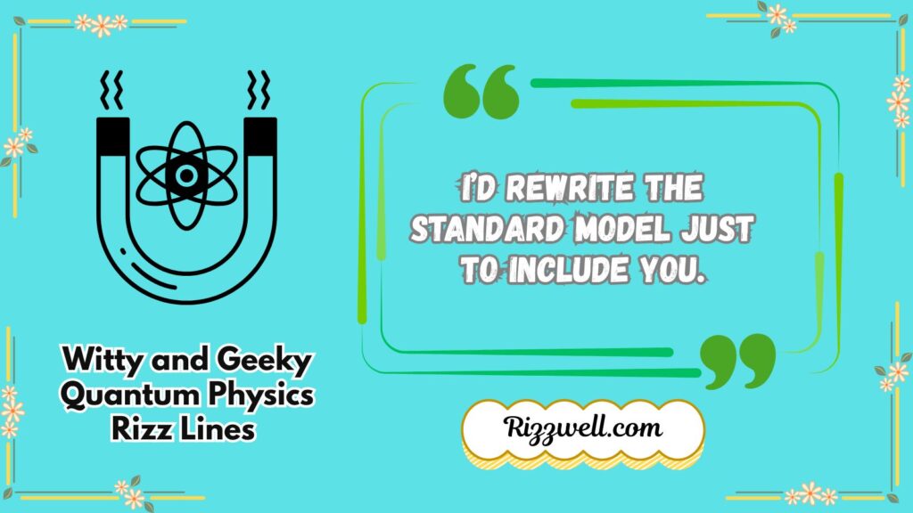 Witty and Geeky Quantum Physics Rizz Lines