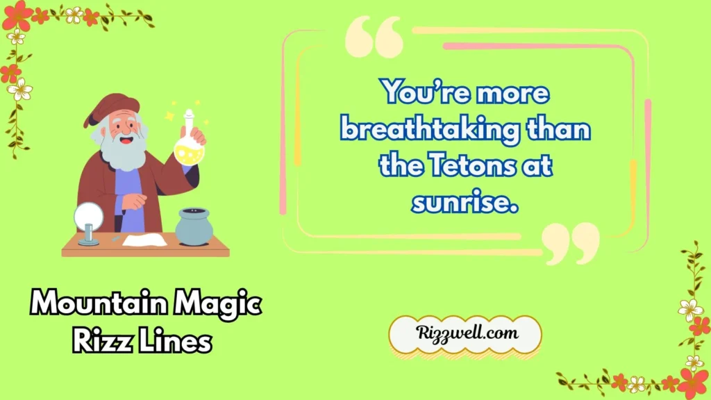 Mountain Magic Rizz Lines